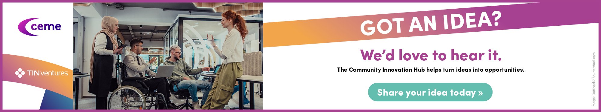 Advert: Got an idea? We'd love to hear it. The Community Innovation Hub helps turn ideas into opportunities. Share your idea today